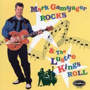 Обложка альбома Mark Gamsjager Rocks &amp; The Lustre Kings Roll, Музыкальный Портал α